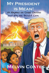 Title: My President Is Mean!, Author: Melvin J Coates