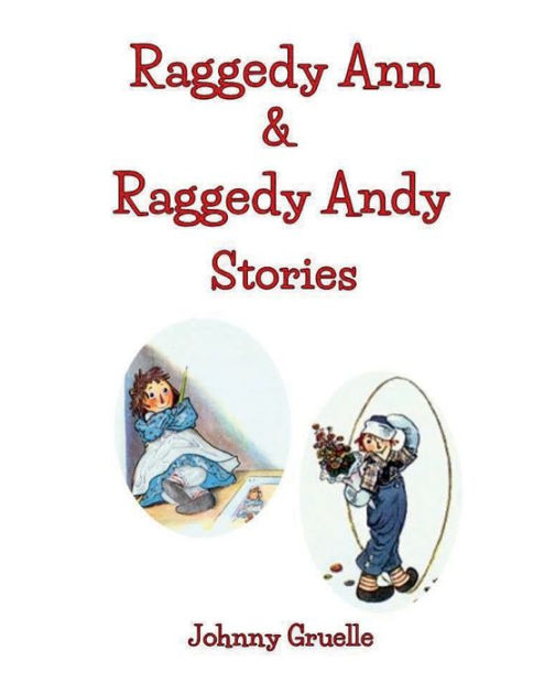 Raggedy Ann & Raggedy Andy Stories (Illustrated): Includes 13 Raggedy ...