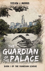 Title: The Guardian of The Palace: Book 1 of The Guardian League, Author: Steven Morris