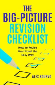Title: The Big-Picture Revision Checklist, Author: Alex Kourvo
