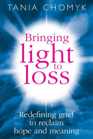 Title: Bringing Light to Loss, Author: Tania Chomyk