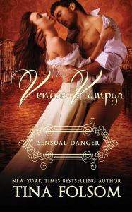 Title: Venice Vampyr #4: Sensual Danger, Author: Tina Folsom