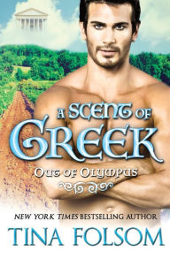 Title: A Scent of Greek (Out of Olympus #2), Author: Tina Folsom