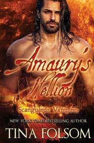 Title: Amaury's Hellion (Scanguards Vampires #2), Author: Tina Folsom