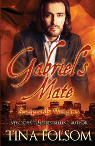Title: Gabriel's Mate (Scanguards Vampires #3), Author: Tina Folsom