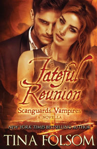Title: Fateful Reunion (A Scanguards Novella) (with Bonus Novella: Mortal Wish):, Author: Tina Folsom