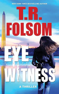 Title: Eyewitness (A Thriller), Author: T.R. Folsom