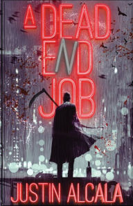 Title: A Dead-End Job, Author: Justin Alcala