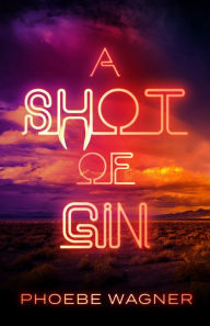 Title: A Shot of Gin, Author: Phoebe Wagner