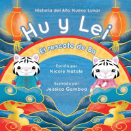 Title: Hu y Lei el rescate de Ba: Historia del Aï¿½o Nuevo Lunar, Author: Nicole Natale