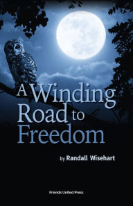 Title: A Winding Road to Freedom, Author: Randall Wisehart