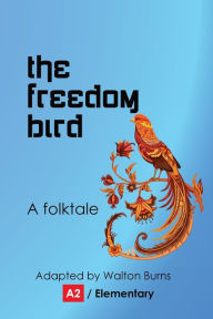 Title: The Freedom Bird, Author: Walton Burns