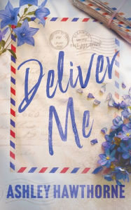 Free pdf format ebooks download Deliver Me (English literature) 9781956183627 by Ashley Hawthorne PDF