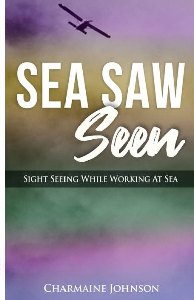 Sea Saw Seen: Sight Seeing While Working At Sea