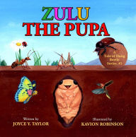 Title: Zulu The Pupa: A Tale of Dung Beetle Series. #1, Author: Joyce Taylor