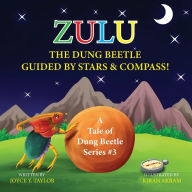 Title: Zulu The Dung Beetle Guided By Stars and Compass: A Tale of Dung Beetle Series. #3, Author: Joyce Y Taylor
