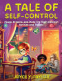 A Tale of Self-Control: Pause, Breathe, and Make the Right Decision for Kids and Tweens