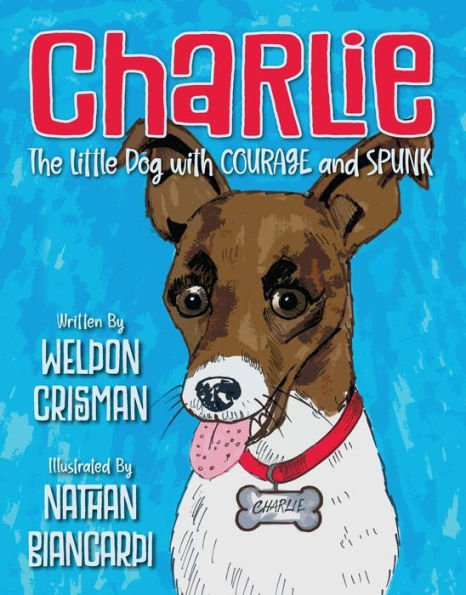 Charlie, the Little Dog with Courage and Spunk