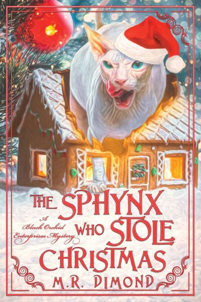 The Sphynx Who Stole Christmas: A Black Orchids Enterprises Mystery