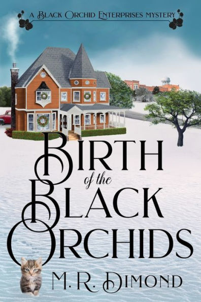 Birth of the Black Orchids: A Light-Hearted Christmas Tale Going Home, Starting Over, and Murder-With Cats