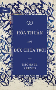 Title: HÃ¯Â¿Â½a thuận với Đức ChÃ¯Â¿Â½a Trời, Author: Michael Reeves