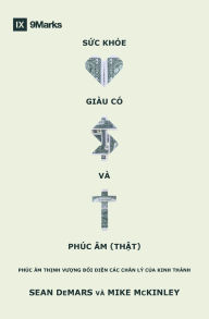 Title: Sức khỏe, giï¿½u cï¿½ vï¿½ Phï¿½c ï¿½m (thật): Phï¿½c ï¿½m thịnh vượng đối diện cï¿½c chï¿½n lï¿½ của Kinh Thï¿½nh, Author: Sean Demars