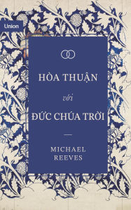 Title: Hòa thu?n v?i D?c Chúa Tr?i, Author: Michael Reeves