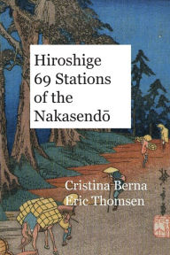 Title: Hiroshige 69 Stations of the Nakasendo, Author: Cristina Berna
