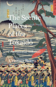 Title: The Scenic Places of the Tokaido: Processional Tokaido, Author: Cristina Berna