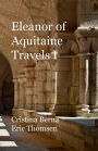 Eleanor of Aquitaine Travels I