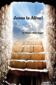 Title: Jesus is Alive!: The Story of Easter and Why it Matters So Very Much, Author: Mike Sager