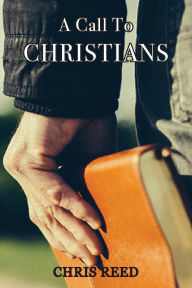 Title: A Call to Christians, Author: Chris Reed