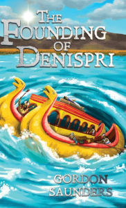 Title: The Founding of Denispri, Author: Gordon Saunders
