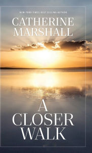 Title: A Closer Walk, Author: Catherine Marshall