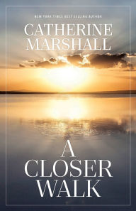 Title: A Closer Walk, Author: Catherine Marshall