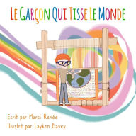 Title: Le Garçon Qui Tisse Le Monde, Author: Marci Renée