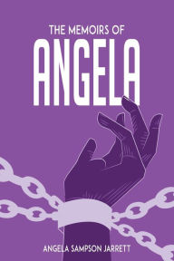 Title: The Memoirs of Angela: A High Price for a Low Life, Author: Angela Sampson- Jarrett