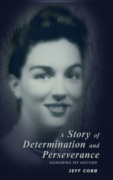 A Story of Determination and Perseverance: Honoring my Mother