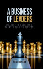 A Business of Leaders: How to Create a Culture for Greater Business Success in the Turbulence of the 21st Century