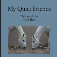 Title: My Quiet Friends, Author: John Reid