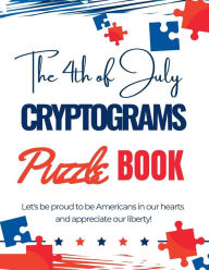 Title: The 4th of July Cryptograms Puzzle Book for Adults, Author: Pick Me Read Me Press