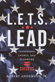 L.E.T.S. Lead: Leadership, Energy, and Teamwork=Success