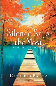 Title: Silence Says the Most: An Olivia Penn Mystery, Author: Kathleen Bailey