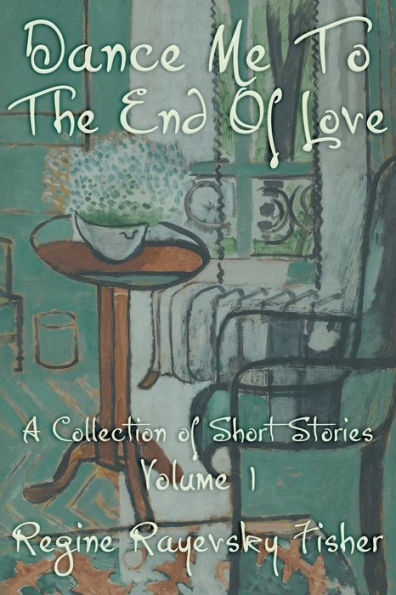 Dance Me To The End Of Love: Volume 1