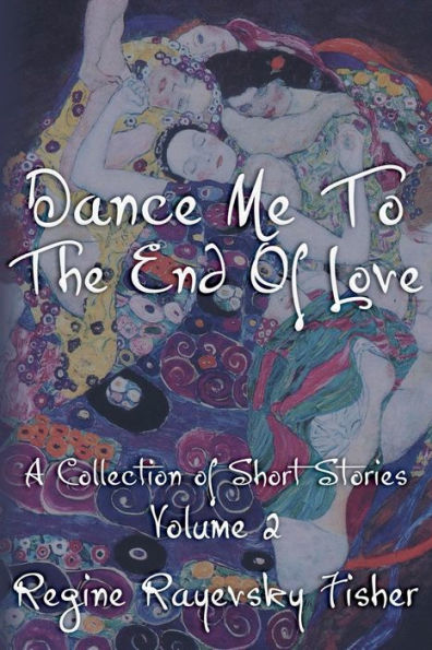 Dance Me To The End Of Love: Volume