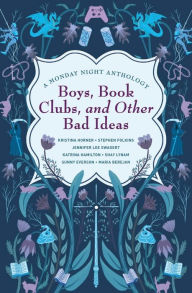 Title: Boys, Book Clubs, and Other Bad Ideas: A Monday Night Anthology, Author: Kristina Horner