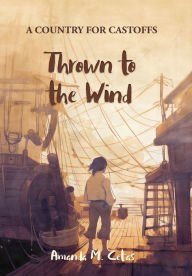 Title: Thrown to the Wind, Author: Amanda M Cetas