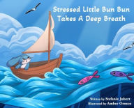 Title: Stressed Little Bun Bun Takes a Deep Breath, Author: Stefanie Jubert