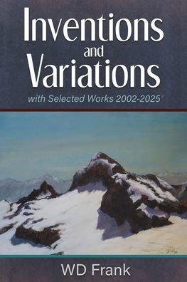 Inventions and Variations: with Selected Works 2002-2025