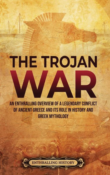 The Trojan War: An Enthralling Overview of a Legendary Conflict Ancient Greece and Its Role History Greek Mythology
